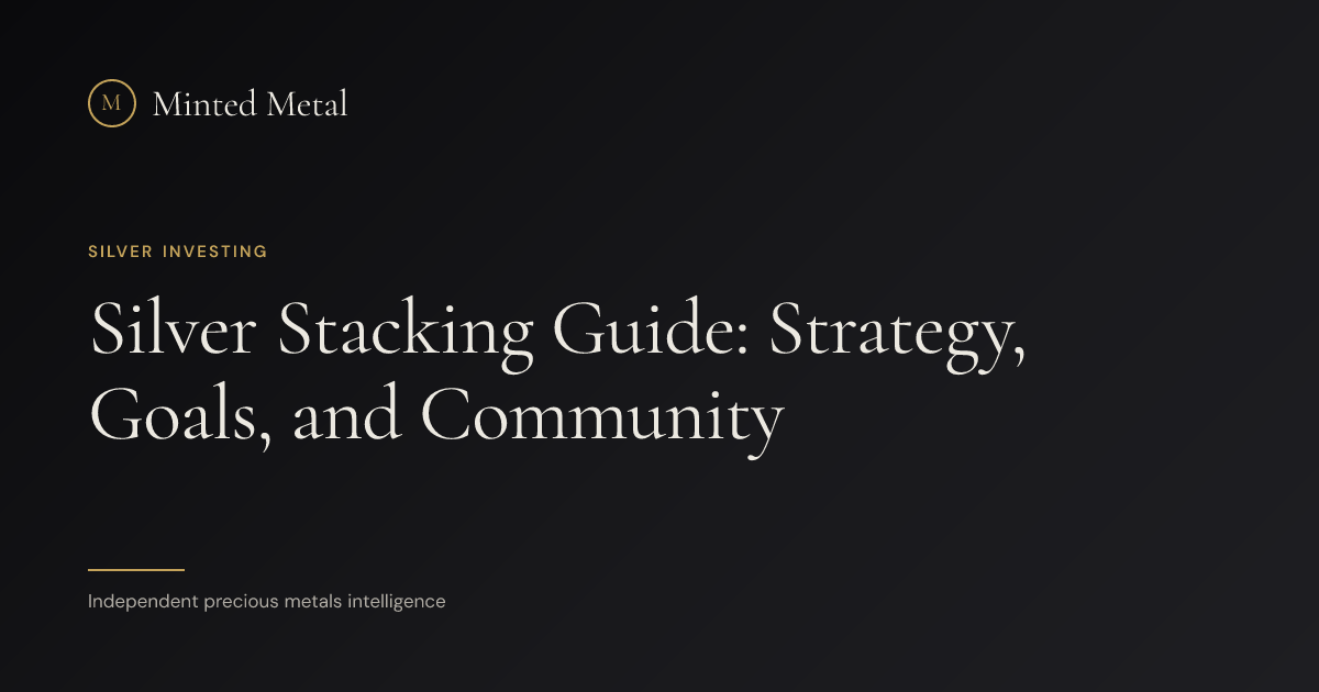 Silver Stacking Guide: Strategy, Goals, and Community | Minted Metal